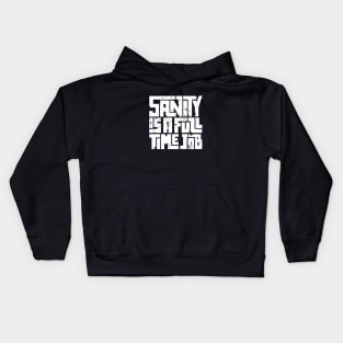 Sanity is a full time job Kids Hoodie